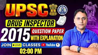UPSC Drug Inspector 2015 Question Paper with Explanation | Complete PYQ Discussion |2025 Preparation