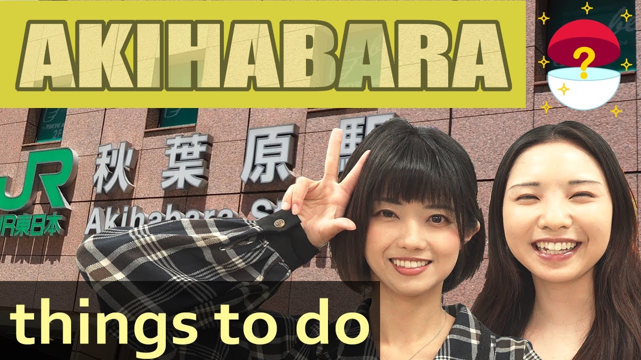Best Things To Do Spot in Akihabara,Tokyo!otaku culture‼