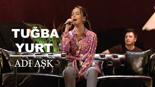 Tuğba Yurt - Adı Aşk (Akustik Canlı Performans)