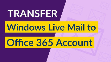 Transfer Windows Live Mail to Office 365 to Migrate & Export Live Mail EML files into Office 365