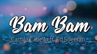 Bam Bam - Camila Cabello ft. Ed Sheeran (Lyrics)