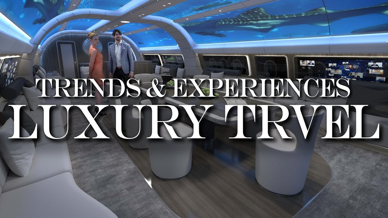 The Evolution of Luxury Travel YouTube