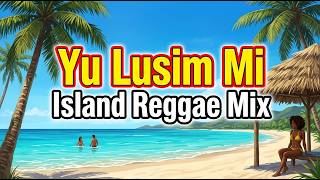 Yu Lusim Mi (Island Reggae Mix) I PNG Music I AI Music