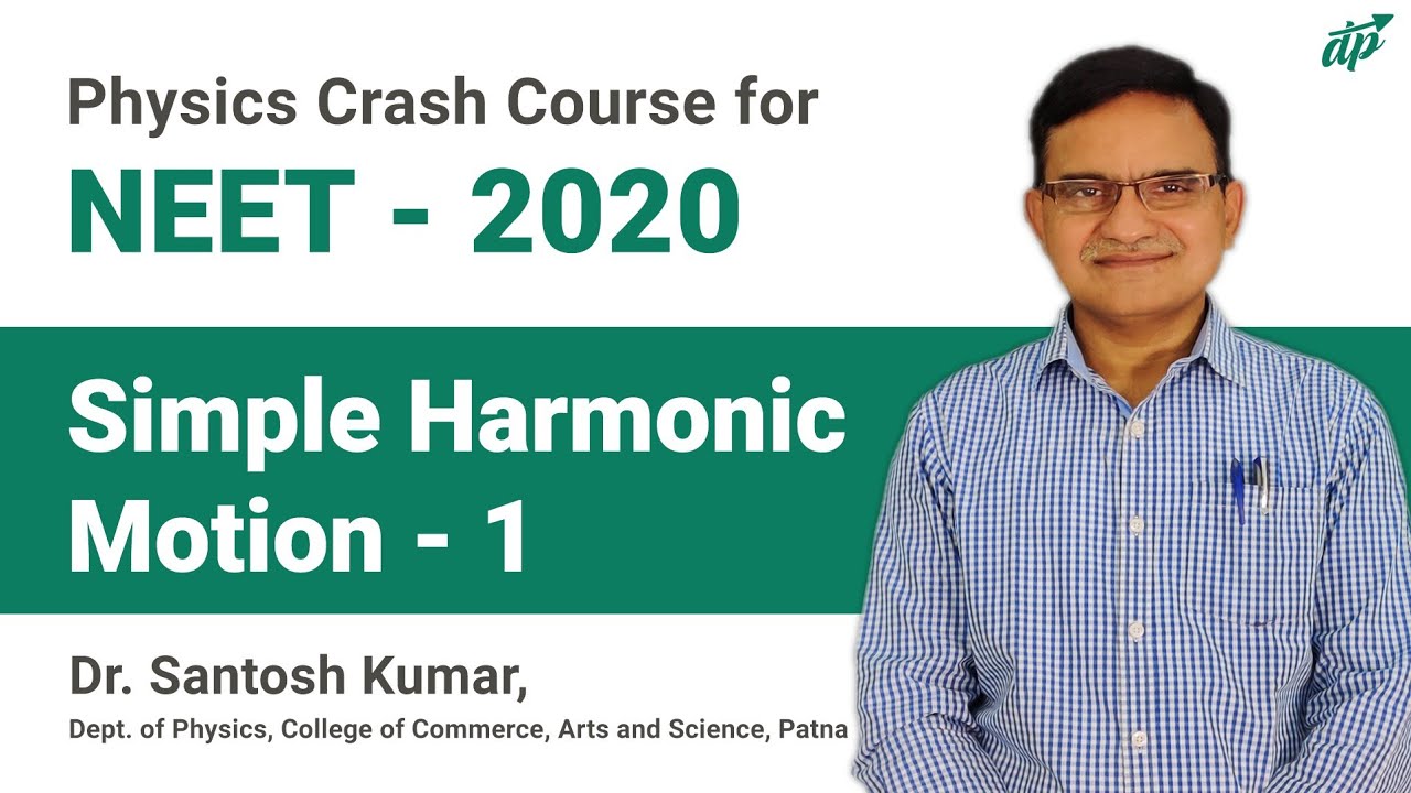 (SHM) Simple Harmonic Motion - 1 | Physics for NEET 2020 | Dr Santosh Kumar