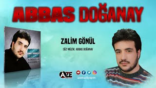 Abbas Doğanay - Zalim Gönül