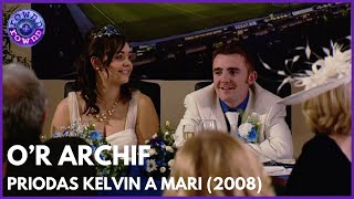 O'r Archif | Priodas Kelvin a Mari | Rownd a Rownd
