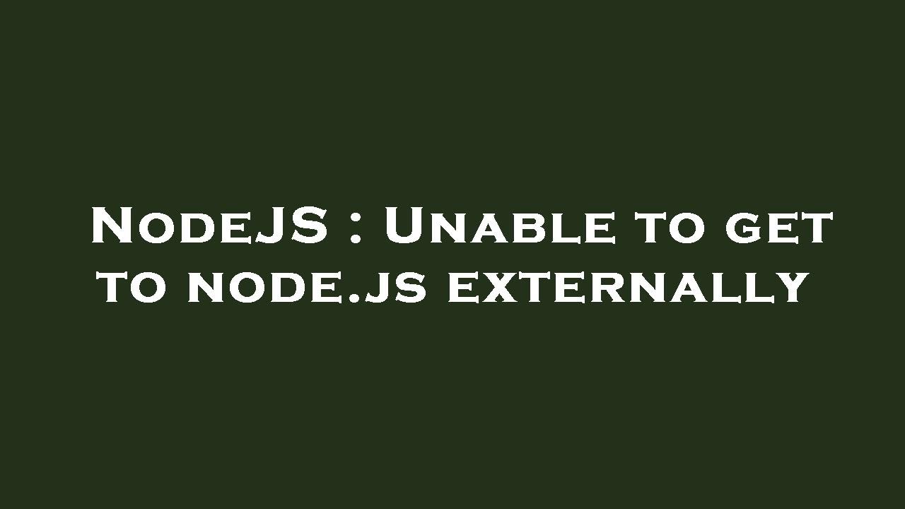 NodeJS : Unable to get to node.js externally - YouTube