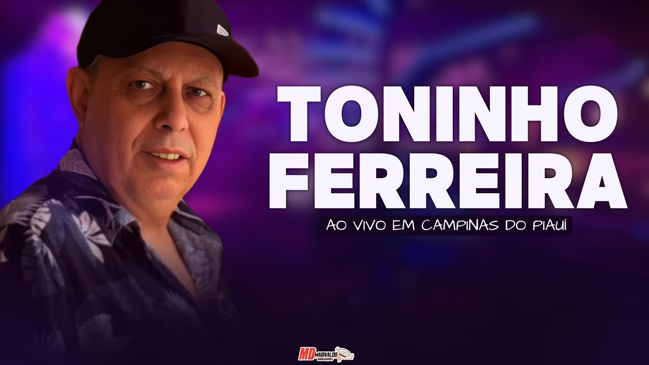 TONINHO FERREIRA – AO VIVO EM CAMPINAS DO PIAUÍ ( SÓ MÚSICAS TOP PRA TOMAR UMAS )