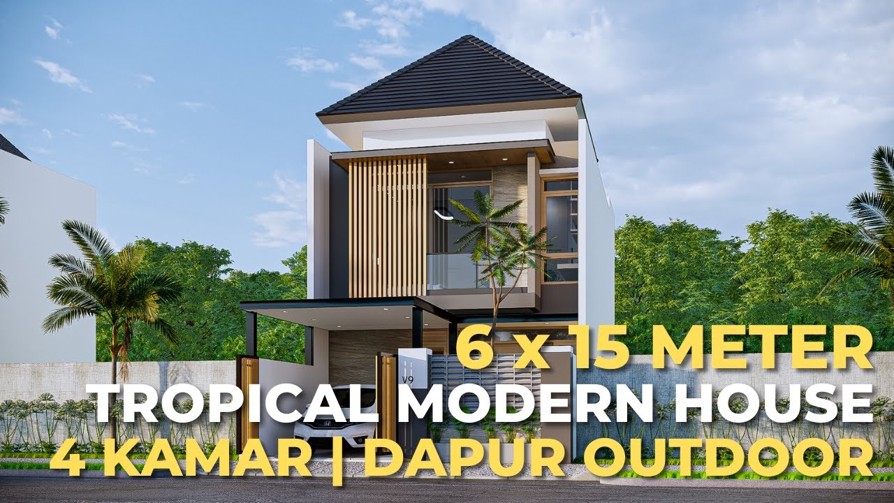 RUMAH MODERN TROPIS 6 X 15 METER 2 LANTAI | 4 KAMAR TIDUR DAN DAPUR OUTDOOR