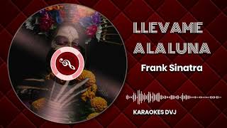 KARAOKE LLEVAME A LA LUNA FRANK SINATRA