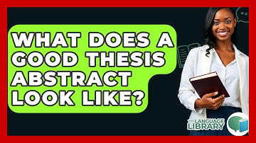 What Does A Good Thesis Abstract Look Like? - The Language Library