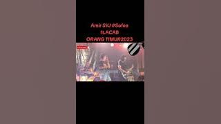 Amir SYJ Sofea ft ACAB LIVE SHOWCASE 2023 ORANG TIMUR