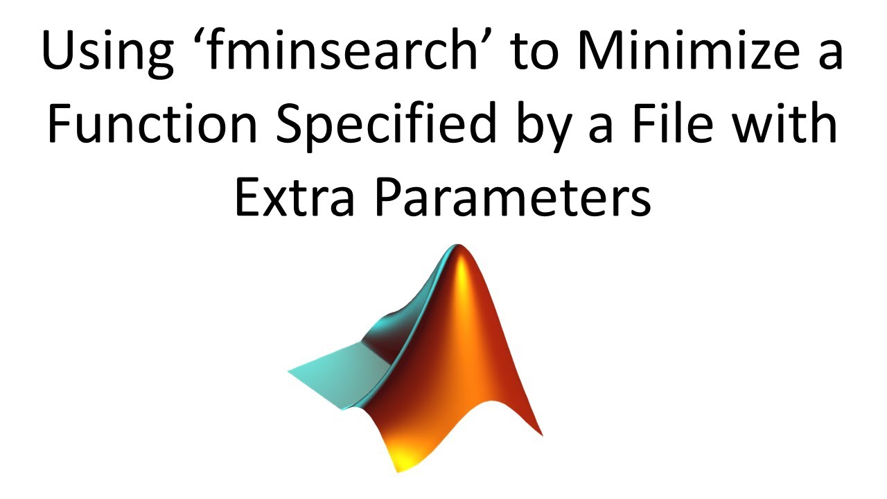 Using ‘Fminsearch’ To Minimize A Function Specified By A File With Extra Parameters