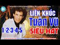 Liên Khúc Tuấn Vũ Trọn Bộ 12345 | Lk Tuấn Vũ Chất Lượng Cao Nhất | Nhạc Tuấn Vũ Đỉnh Cao Siêu Hay