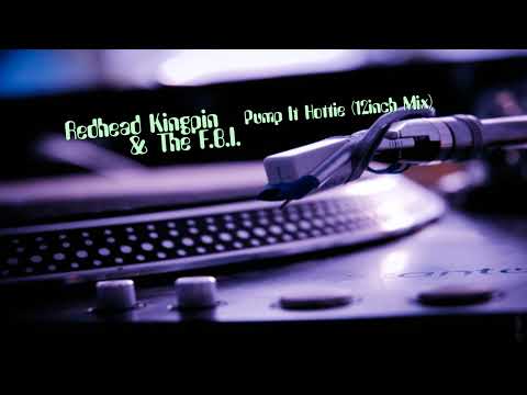 Redhead Kingpin & The F.B.I. - Pump It Hottie (12inch Mix)