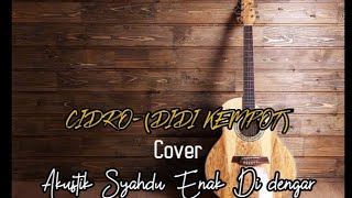 CIDRO (DIDI KEMPOT) COVER syahdu pengantar tidur
