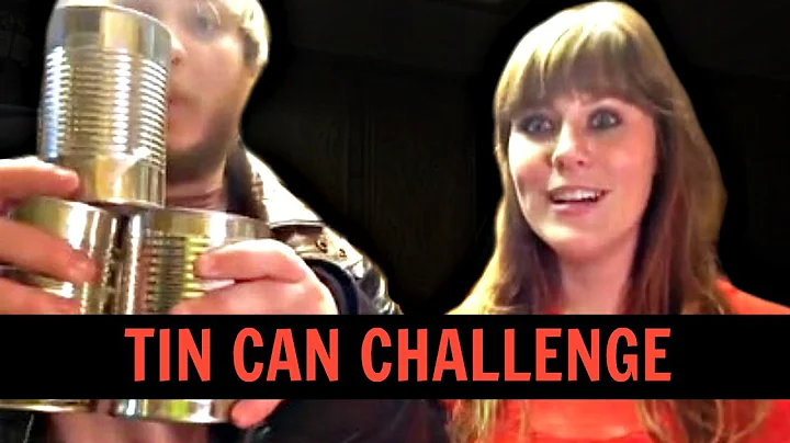 TIN CAN CHALLENGE (With Jonathan Dobyns)