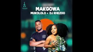 Mukololo ft dj Rhezoo  makgowa (official audio)