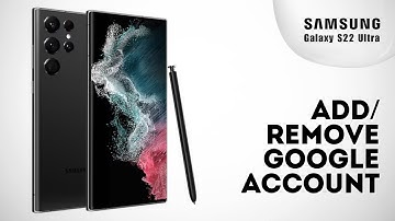 How To Add/Remove Google Account On Samsung S22 Ultra