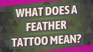 What does a feather tattoo mean?