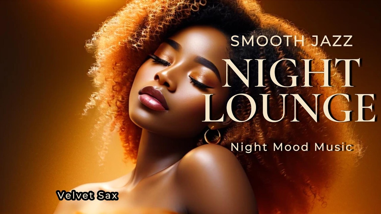 Relaxing Smooth Jazz Lounge 🎷 Night Mood Background Music