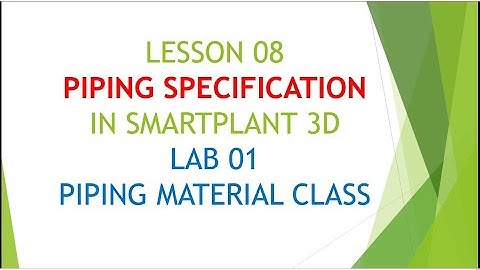 [SP3D]/LESSON 08_PIPING SPECIFICATION/LAB 1_PIPING MATERIAL CLASS