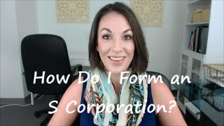 How Do I Form an S Corporation? - All Up In Yo' Business