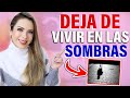 ¿VIVES EN LA SOMBRA? ¡ASÍ PASAS A LA LUZ!