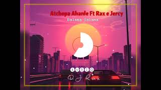 Atchopa Ft Dj Rax E Jercy Balama Salama By Rax 2022