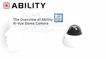 The overview of Ability AI-Vue Dome Camera