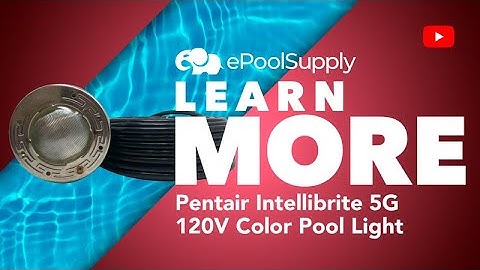 How to Install a Pentair Intellibrite 5G 120V Color Pool Light