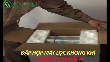 ĐẬP HỘP MÁY LỌC KHÔNG KHÍ SHARP KC-F30EV-W | Nhà Xanh Không Khí Sạch