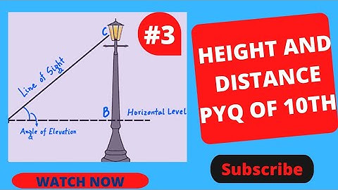 Height And Distance II Class 10th height and Distance previous year question