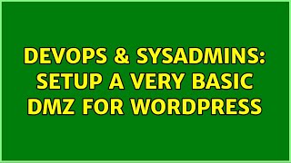 DevOps & SysAdmins: Setup a very Basic DMZ for WordPress Wealth