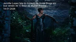 Jennifer Lopez fala do impacto de Sonia Braga em sua versao de O Beijo da Mulher