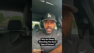 Why Do I Keep Attracting The Same Type Of Person?