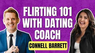 Dating Advice for Men & Women: Flirting, Confidence and Attraction with Connell Barrett