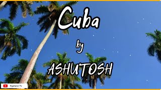 ASHUTOSH - Cuba [Vlog No Copyright Music]