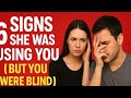 6 Signs She Was Using You (But You Were Blind) | Relationship Truths