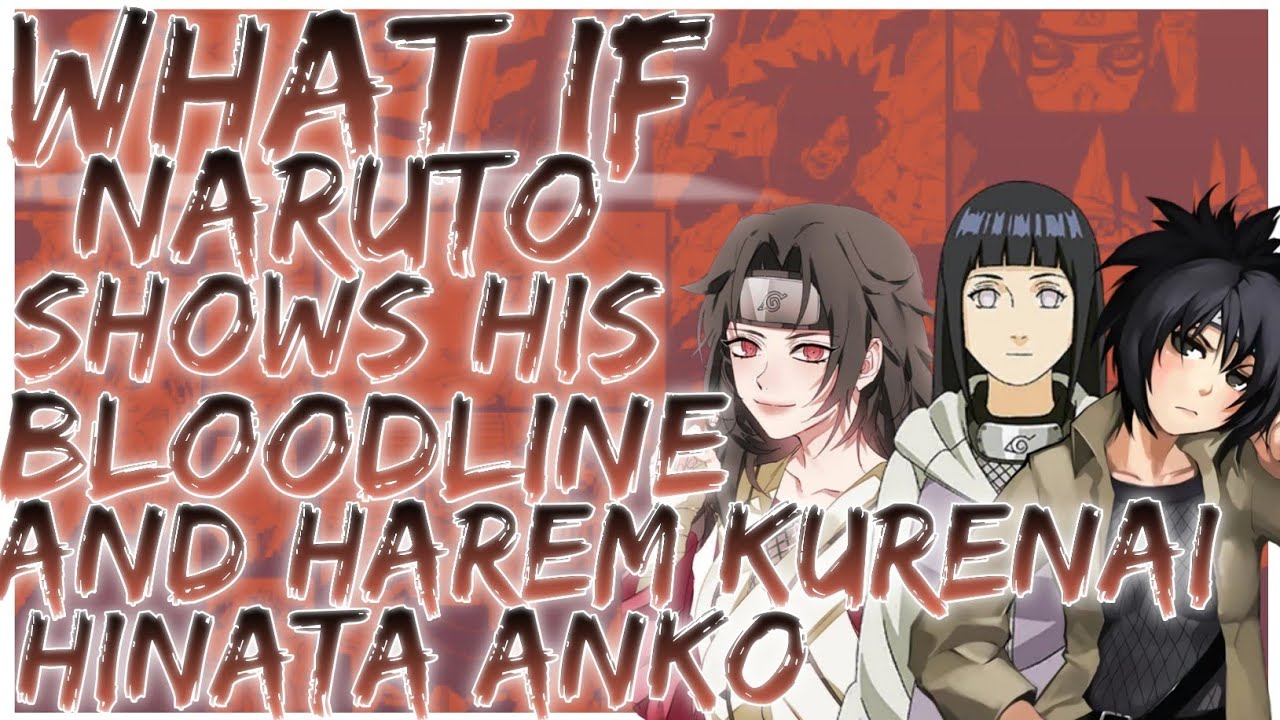what if Naruto shows his bloodline and harem kurenai, hinata anko
