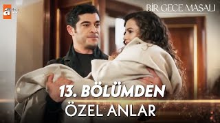 Bir Gece Masalı 13. Bölümden Özel Anlar