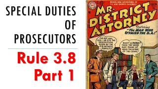 Model Rule 3.8 pt.1  Special Duties of Prosecutors