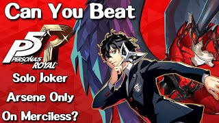 Can You Beat Persona 5 Royal with Only Joker and Arsene on Merciless?