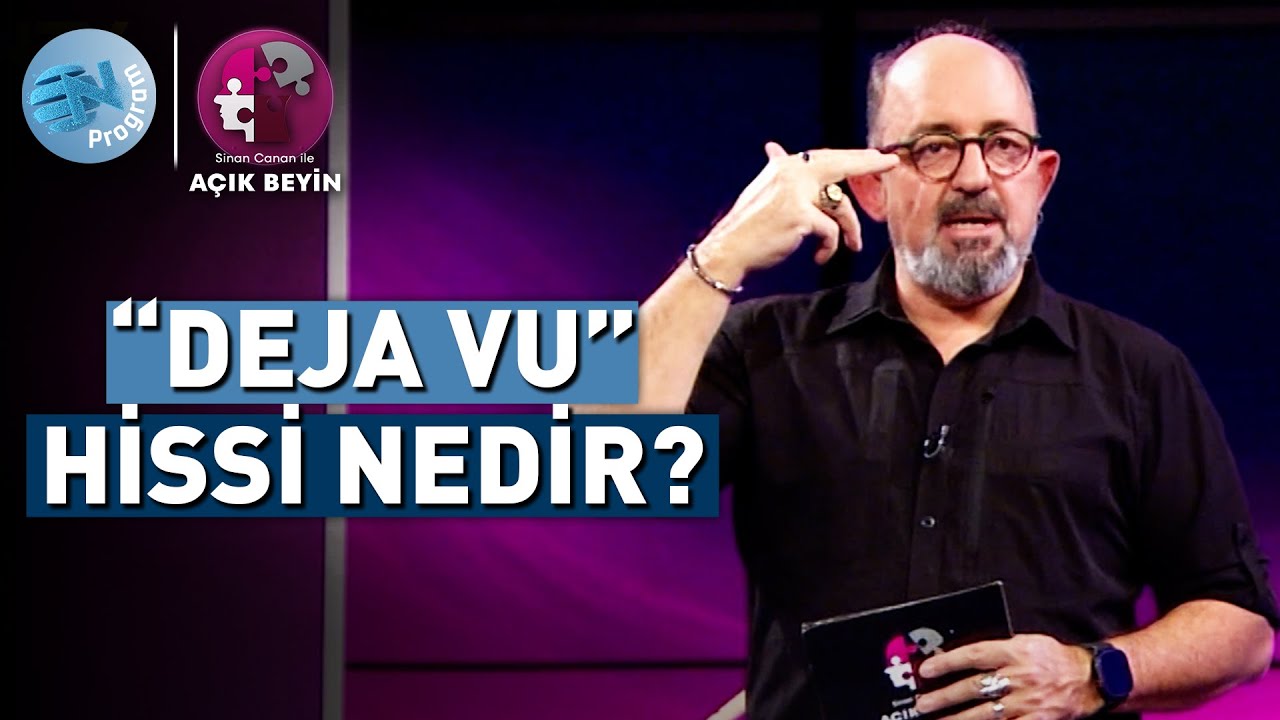 Deja Vu Hissi: Neden Aynı Anı İki Kez Yaşarız? @Prof. Dr. Sinan Canan ile Açık Beyin
