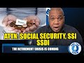 Attention Social Security, SSI, SSDI: Retirement Crisis Is Coming Or Is It Here Already?