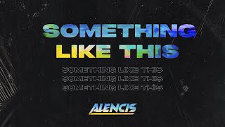 Alencis - Something Like This (Visualizer)