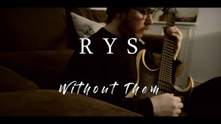 Rys - Without Them | Music Video