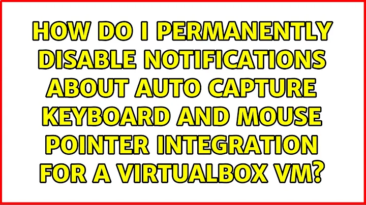 How do I permanently disable notifications about Auto capture keyboard and Mouse pointer...