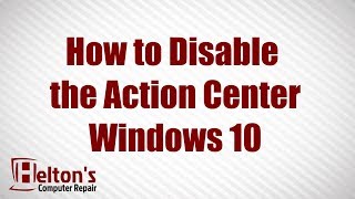 how to disable the action center - windows 10