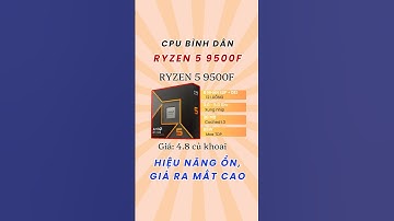 AMD ra mắt CPU Ryzen 5 9500F. Hiệu năng ổn, giá hơi cao. #pc #pcgaming #cpu #amd #intel